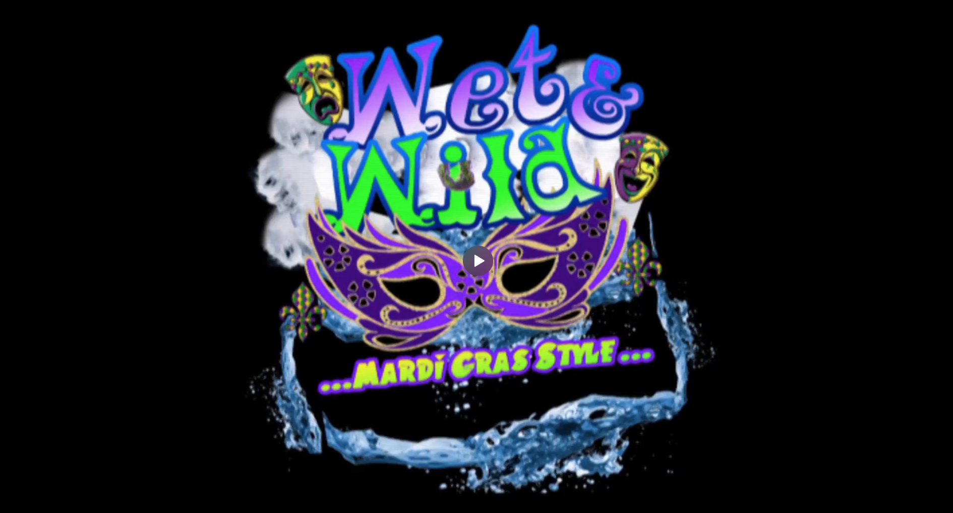 Wet & Wild 2017 || Mardi Gras